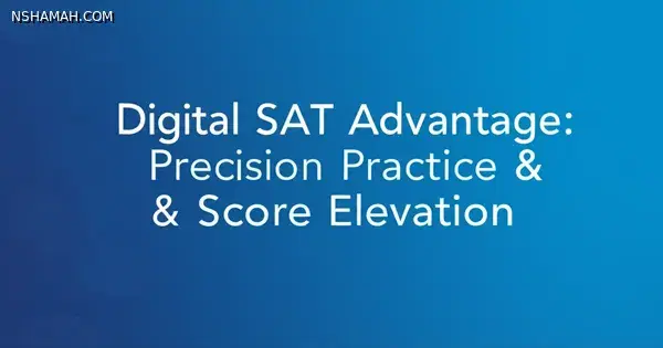 Digital SAT Advantage: Precision Practice & Score Elevation Digital SAT Advantage: Precision Practice & Score Elevation
