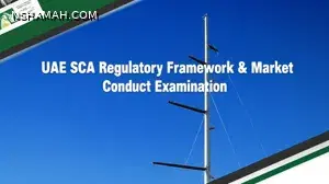UAE SCA Regulatory Framework & Market Conduct Examination UAE SCA Regulatory Framework & Market Conduct Examination